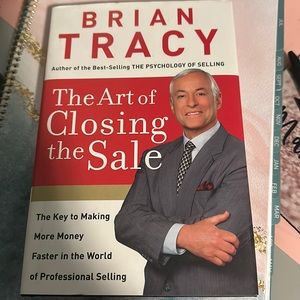 The Art of Closing the Sale by Brian Tracy